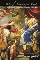 A Virtue for Courageous Minds: Moderation in French Political Thought, 1748-1830
