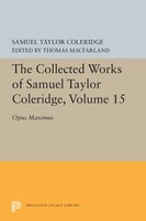 The Collected Works Of Samuel Taylor Coleridge, Volume 15: Opus Maximum