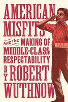 American Misfits And The Making Of Middle-class Respectability