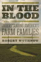 In The Blood: Understanding America's Farm Families
