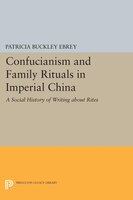 Confucianism and Family Rituals in Imperial China: A Social History of Writing about Rites
