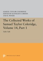 The Collected Works Of Samuel Taylor Coleridge, Volume 14: Table Talk, Part I