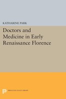 Doctors and Medicine in Early Renaissance Florence