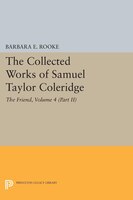 The Collected Works of Samuel Taylor Coleridge, Volume 4 (Part II): The Friend