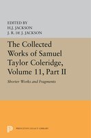 The Collected Works Of Samuel Taylor Coleridge, Volume 11: Shorter Works And Fragments: Volume Ii