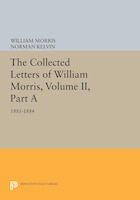 The Collected Letters of William Morris, Volume II, Part A: 1881-1884