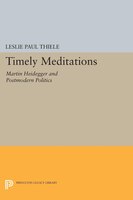 Timely Meditations: Martin Heidegger and Postmodern Politics