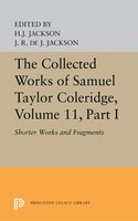 The Collected Works Of Samuel Taylor Coleridge, Volume 11: Shorter Works And Fragments: Volume I