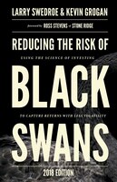 Reducing The Risk Of Black Swans: Using The Science Of Investing To Capture Returns With Less Volatility, 2018 Edition