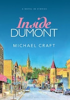 Inside Dumont: A Novel in Stories