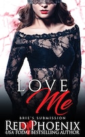 Love Me: Brie's Submission