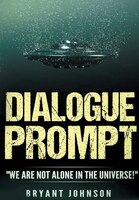 Dialogue Prompt: "We Are Not Alone In The Universe!"