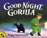 Good Night, Gorilla Peggy Rathmann Author