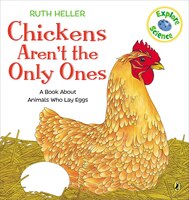 Chickens Aren't The Only Ones: A Book About Animals That Lay Eggs