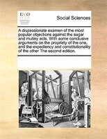A Dispassionate Examen Of The Most Popular Objections Against The Sugar And Mutiny Acts. With Some Conclusive Arguments On The Pro