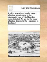 A Bill To Amend And Render More Effectual An Act Made In The Nineteenth Year Of His Majesty's Reign, Intituled, An Act For The Mor