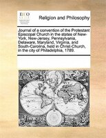Journal Of A Convention Of The Protestant Episcopal Church In The States Of New-york, New-jersey, Pennsylvania, Delaware, Maryland