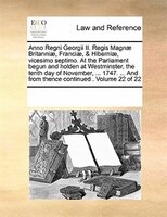 Anno Regni Georgii Ii. Regis Magnae Britanniae, Franciae, & Hiberniae, Vicesimo Septimo. At The Parliament Begun And Holden At Wes