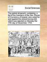 The Patriot Almanack: Containing, A List Of The Members Of The Hon. House Of Commons Of Ireland, Who Voted For And Agains