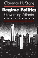 Regime Politics: Governing Atlanta, 1946-1988