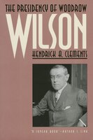 The Presidency Of Woodrow Wilson
