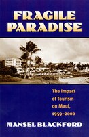 Fragile Paradise: The Impact Of Tourism On Maui, 1959-2000