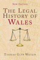 The Legal History Of Wales: Second Edition