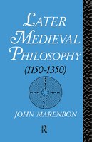 Later Medieval Philosophy: (1150-1350) An Introduction
