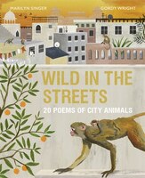 Wild In The Streets: 20 Poems Of City Animals