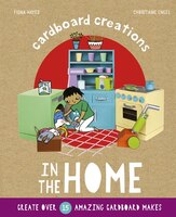 In The Home: Create Over 15 Amazing Cardboard Makes