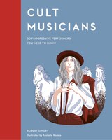 Cult Musicians: 50 Progressive Performers You Need To Know