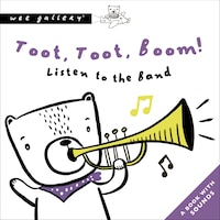 Toot, Toot, Boom! Listen To The Band: A Book With Sounds