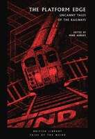The Platform Edge: Uncanny Tales Of The Railways