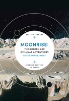 Moonrise: The Golden Age Of Lunar Adventures
