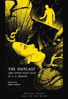 The Outcast: And Other Dark Tales By E F Benson