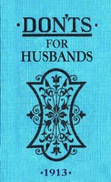 Don'ts for Husbands: 1913