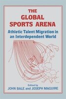 The Global Sports Arena: Athletic Talent Migration In An Interpendent World