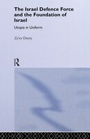 The Israeli Defence Forces and the Foundation of Israel: Utopia in Uniform