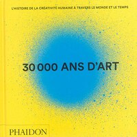 30 000 ans d'art Nouvelle édition revue et corrigée