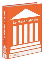 Musée absolu : édition abrégée