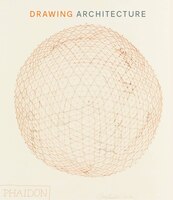 Drawing Architecture: The Finest Architectural Drawings Through The Ages