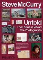 Steve Mccurry Untold: The Stories Behind The Photographs: The Stories Behind the Photographs