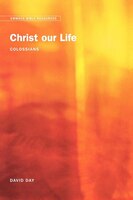 Christ Our Life: Colossians