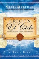 Creo En El Cielo: Historias Reales De La Biblia, La Historia Y Hoy