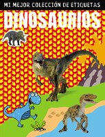 Dinosaurios: Mi Mejor Colección De Etiquetas