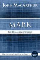 Mark: The Humanity of Christ (MacArthur Bible Studies)