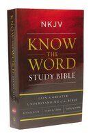 Nkjv, Know The Word Study Bible, Paperback, Red Letter: Gain A Greater Understanding Of The Bible Book By Book, Verse By Verse, Or