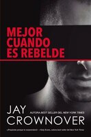 Mejor cuando es rebelde (Spanish Edition)
