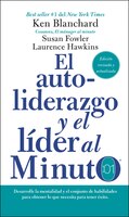 Autoliderazgo Y El Líder Al Minuto: Desarrolle La Mentalidad Y El Conjunto De Habilidades Para Obtener Lo Que Necesita Para Tener