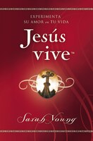 Jesús vive: Experimenta su amor en tu vida (Spanish Edition)